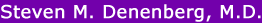 Steven M. Denenberg, M.D.